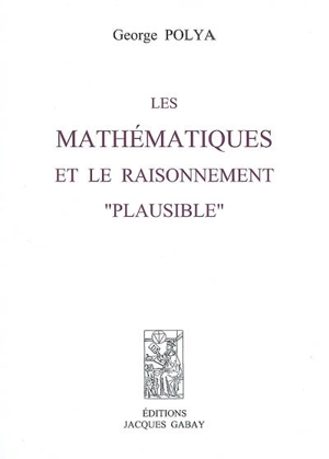 Les mathématiques et le raisonnement plausible - George Pólya