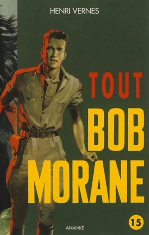 Tout Bob Morane. Vol. 15 - Henri Vernes