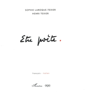 Etre poète. Essere poeta - Sophie Laroque-Texier