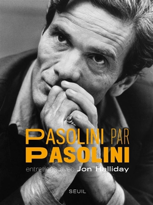 Pasolini par Pasolini : entretiens avec Jon Halliday - Pier Paolo Pasolini