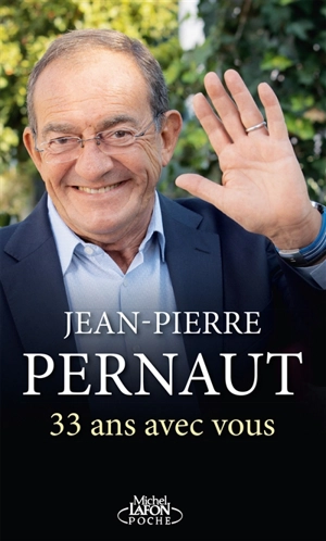 33 ans avec vous - Jean-Pierre Pernaut