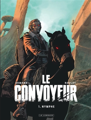 Le convoyeur. Vol. 1. Nymphe - Tristan Roulot