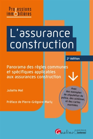 L'assurance construction : panorama des règles communes et spécifiques applicables aux assurances construction - Juliette Mel