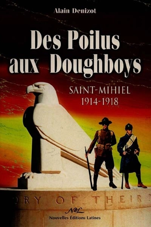 Des poilus aux doughboys : Saint-Mihiel 14-18 - Alain Denizot