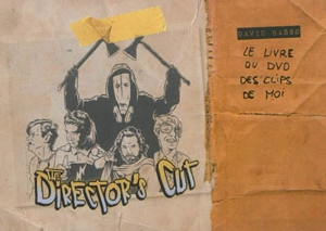 The director's cut : le livre ou DVD des clips de moi - David Basso