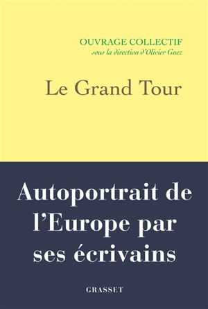 Le grand tour : autoportrait de l'Europe par ses écrivains