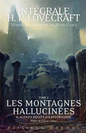 Intégrale H.P. Lovecraft. Vol. 2. Les montagnes hallucinées et autres récits d'exploration - Howard Phillips Lovecraft