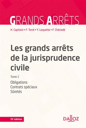 Les grands arrêts de la jurisprudence civile. Vol. 2. Obligations, contrats spéciaux, sûretés - France. Cour de cassation