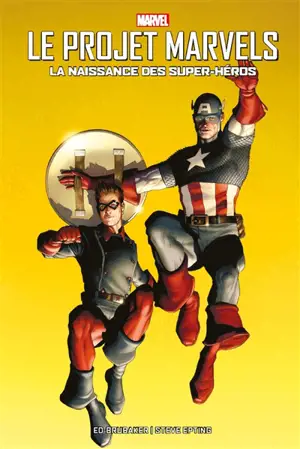 Le projet Marvels : la naissance des super-héros - Ed Brubaker