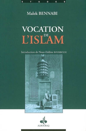 Vocation de l'islam - Malek Bennabi