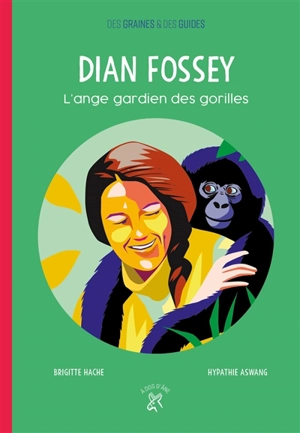 Dian Fossey : l'ange gardien des gorilles - Brigit Hache