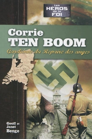 Corrie Ten Boom : gardienne du repaire des anges - Geoff Benge