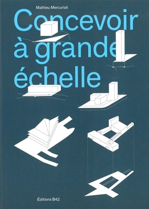 Concevoir à grande échelle - Mathieu Mercuriali