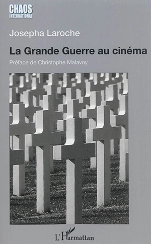 La Grande Guerre au cinéma : un pacifisme sans illusions - Josepha Laroche