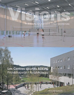 Les centres sportifs ADEPS : Froidchapelle (Atelier d'architecture Daniel Delgoffe + Pigeon Ochej Paysage), Neufchâteau (Baumans-Deffet Architecture et urbanisme + Atelier Paysage)