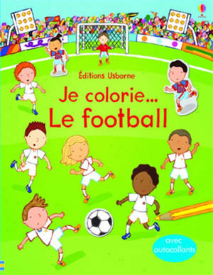 Je colorie... le football - Annalisa Sanmartino