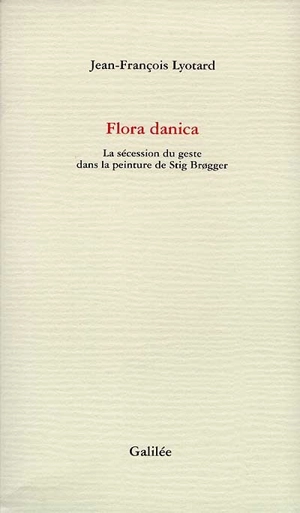 Flora danica : la sécession du geste dans la peinture de Stig Brogger - Jean-François Lyotard