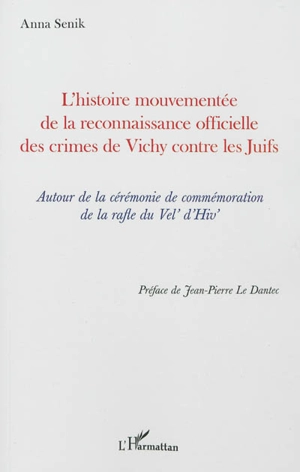 L'histoire mouvementée de la reconnaissance officielle des crimes de Vichy contre les Juifs : autour de la cérémonie de commémoration de la rafle du Vel' d'Hiv' - Anna Senik