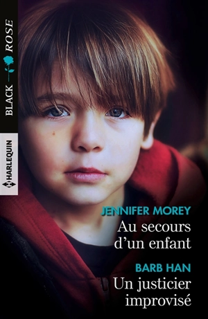 Au secours d'un enfant. Un justicier improvisé - Jennifer Morey