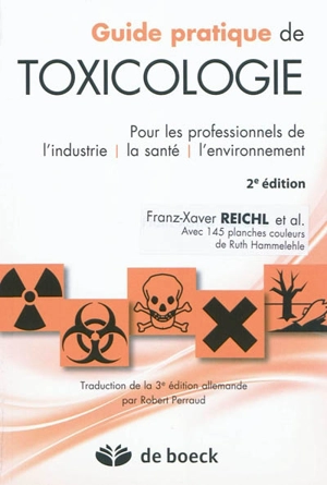 Guide pratique de toxicologie : pour les professionnels de l'industrie, la santé, l'environnement - Franz-Xaver Reichl