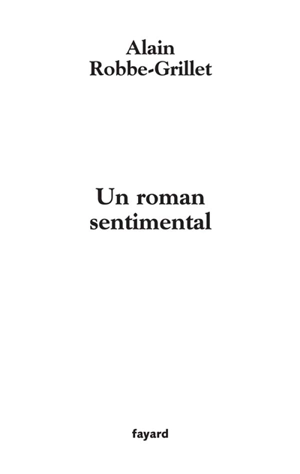 Un roman sentimental - Alain Robbe-Grillet