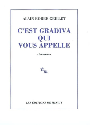 C'est Gradiva qui vous appelle : ciné-roman - Alain Robbe-Grillet