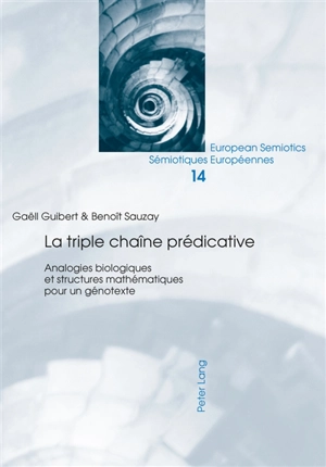 La triple chaîne prédicative : analogies biologiques et structures mathématiques pour un génotexte - Gaëll Guibert