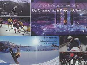 De Chamonix à Pyeongchang : un siècle d'olympisme en hiver - Eric Monnin