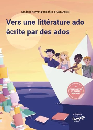 Vers une littérature ado écrite par des ados - Sandrine Vermot-Desroches