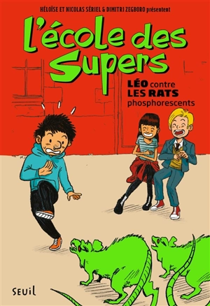 L'école des Supers. Léo contre les rats phosphorescents - Héloïse Sériel