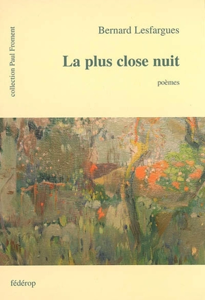 La plus close nuit - Bernard Lesfargues