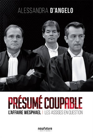 Présumé coupable : l'affaire Wesphael, les assises en question - Alessandra D'Angelo