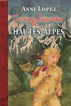 Contes et légendes des Hautes-Alpes - Anne Lopez