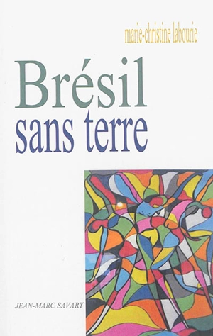 Brésil sans terre - Marie-Christine Labourie