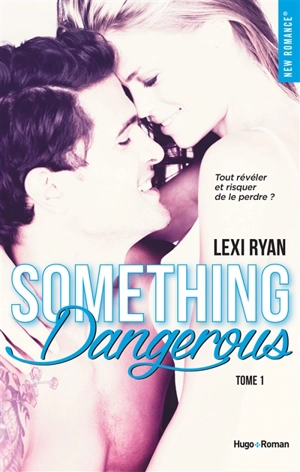 Reckless & real. Vol. 1. Something dangerous - Lexi Ryan