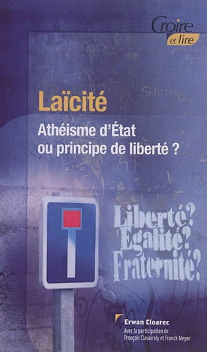 Laïcité : athéisme d'Etat ou principe de liberté ? - Erwan Cloarec