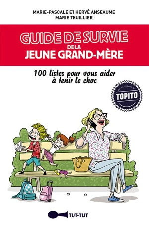 Guide de survie de la jeune grand-mère : 100 listes pour vous aider à tenir le choc - Marie-Pascale Anseaume