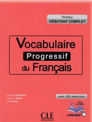 Vocabulaire progressif du français : avec 200 exercices : niveau débutant complet - Amélie Lombardini