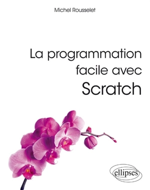 La programmation facile avec Scratch - Michel Rousselet