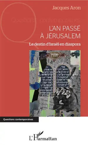 L'an passé à Jérusalem : le destin d'Israël en diaspora - Jacques Aron