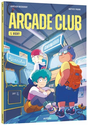 Arcade club. Vol. 1. Vicky - Aurélien Ducoudray