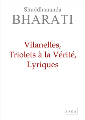 La poésie de l'énergie spirituelle. Vol. 1. Villanelles, triolets à la vérité, lyriques - Shuddhananda Bharati