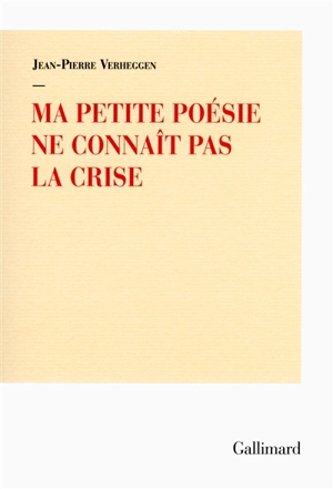 Ma petite poésie ne connaît pas la crise - Jean-Pierre Verheggen