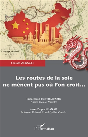 Les routes de la soie ne mènent pas où l'on croit... - Claude Albagli