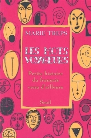 Les mots voyageurs : petite histoire du français venu d'ailleurs - Marie Treps
