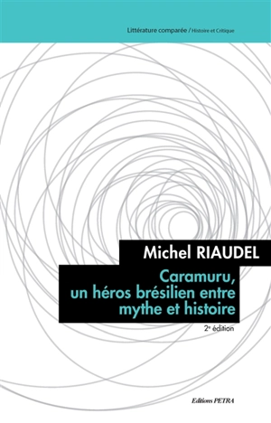 Caramuru, un héros brésilien entre mythe et histoire - Michel Riaudel