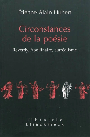 Circonstances de la poésie : Reverdy, Apollinaire, surréalisme