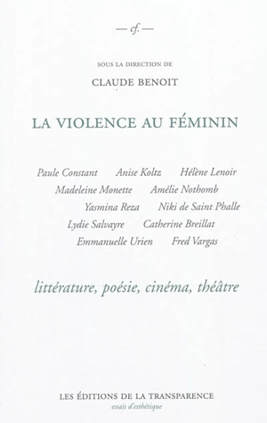 La violence au féminin : littérature, poésie, théâtre, cinéma
