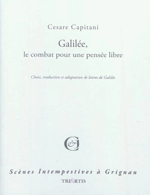 Galilée, le combat pour une pensée libre - Cesare Capitani