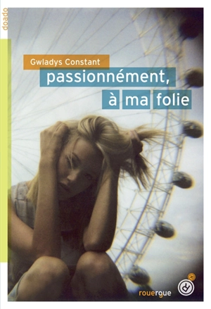 Passionnément, à ma folie - Gwladys Constant